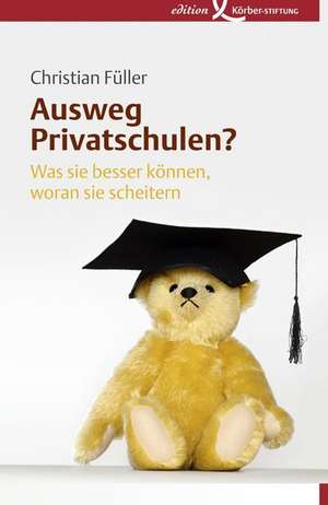 Ausweg Privatschulen? de Christian Füller