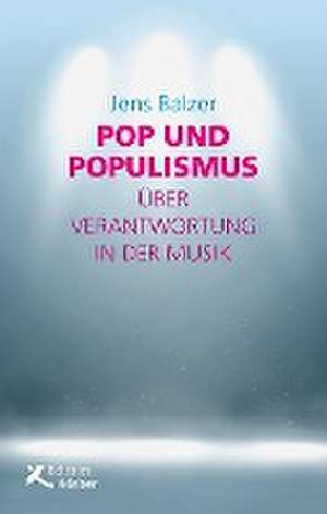 Pop und Populismus de Jens Balzer