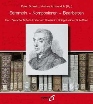 Sammeln - Komponieren - Bearbeiten de Peter Schmitz