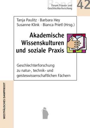 Akademische Wissenskulturen und soziale Praxis de Tanja Paulitz