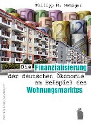 Die Finanzialisierung der deutschen Ökonomie am Beispiel des Wohnungsmarktes de Philipp Metzger