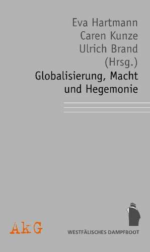 Globalisierung, Macht und Hegemonie de Eva Hartmann