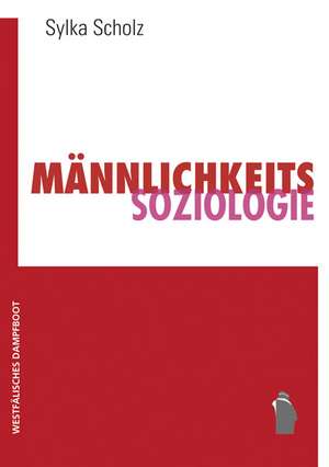 Männlichkeitssoziologie de Sylka Scholz