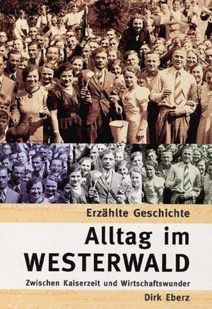 Alltag im Westerwald de Dirk Eberz