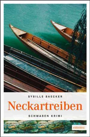 Neckartreiben de Sybille Baecker