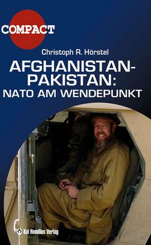 Afghanistan-Pakistan: Nato am Wendepunkt de Christoph R. Hörstel