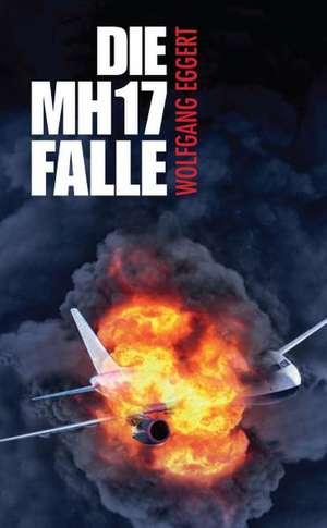 Die MH17-Falle de Wolfgang Eggert