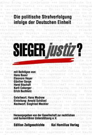 Siegerjustiz? Politische Strafverfolgung infolge der Deutschen Einheit de Buchholz Erich