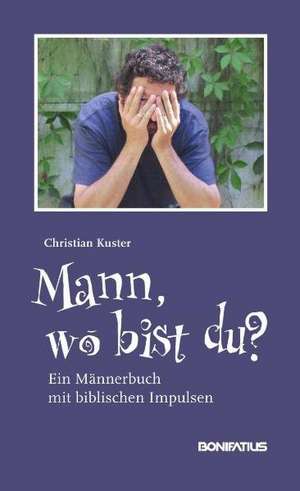 Mann, wo bist du? de Christian Kuster