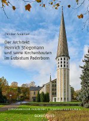 Der Architekt Heinrich Stiegemann und seine Kirchbauten im Erzbistum Paderborn de Christian Sauerbier