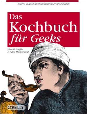 O'Reillys Kochbuch für Geeks de Mela Eckenfels