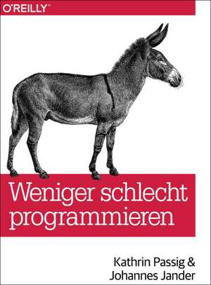 Weniger schlecht programmieren de Kathrin Passig