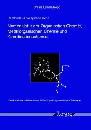 Handbuch Fur Die Systematische Nomenklatur Der Organischen Chemie, Metallorganischen Chemie Und Koordinationschemie