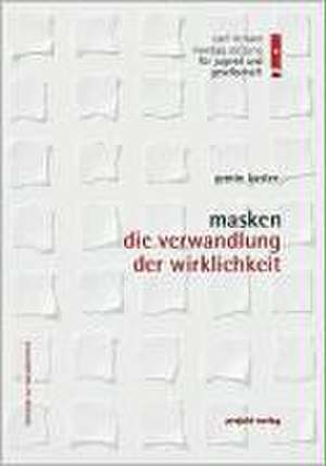 Masken - Die Verwandlung der Wirklichkeit de Armin Kaster