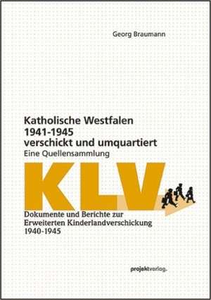 Katholische Westfalen 1941-1945 verschickt und umquartiert de Georg Braumann