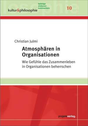 Atmosphären in Organisationen de Christian Julmi