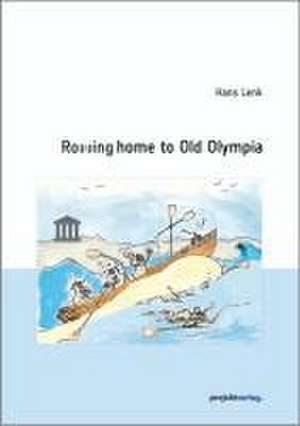 Rowing home to Old Olympia de Hans Lenk