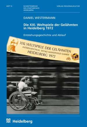 Die XXI. Weltspiele der Gelähmten in Heidelberg 1972 de Daniel Westermann