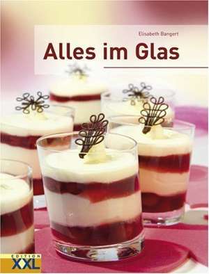 Alles im Glas de Elisabeth Bangert