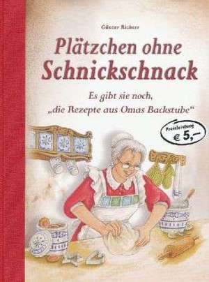 Plätzchen ohne Schnickschnack de Günter Richter