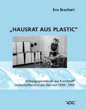 Hausrat aus Plastic de Eva Brachert