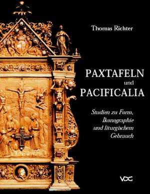 Paxtafeln und Pacificalia de Thomas Richter