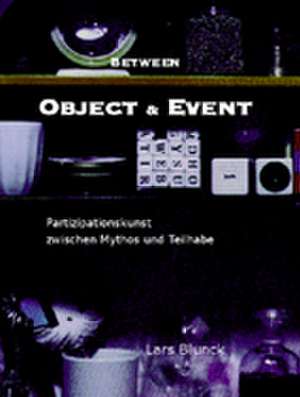 Between Object & Event de Lars Blunck