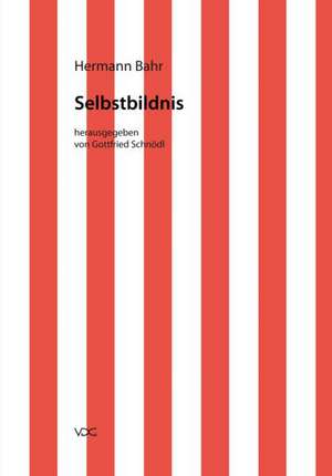 Kritische Schriften in Einzelausgaben / Selbstbildnis de Hermann Bahr