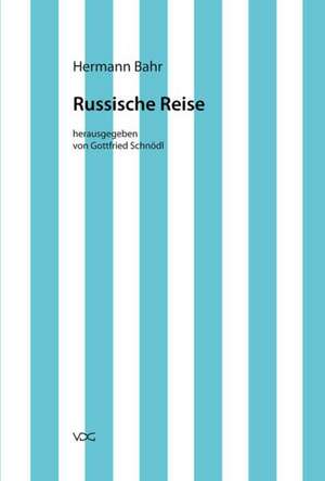 Kritische Schriften in Einzelausgaben / Russische Reise de Hermann Bahr