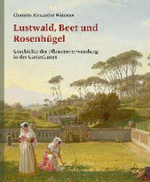 Lustwald, Beet und Rosenhügel de Clemens Alexander Wimmer