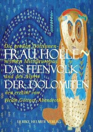 Frau Holle - Das Feenvolk der Dolomiten de Heide Göttner-Abendroth