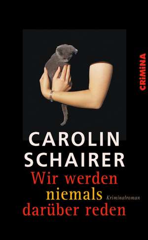 Wir werden niemals darüber reden de Carolin Schairer