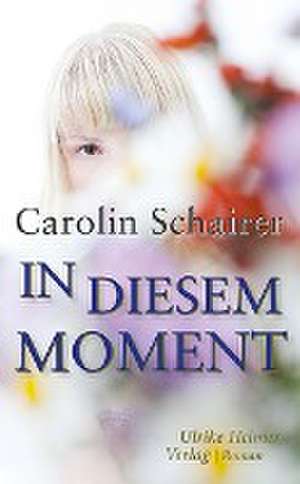 In diesem Moment de Carolin Schairer