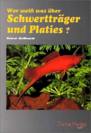 Wer weiß was über Schwertträger und Platies? de Helmut Stallknecht