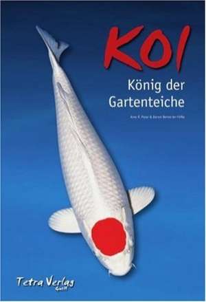 Koi. König der Gartenteiche de Arno R. Pozar