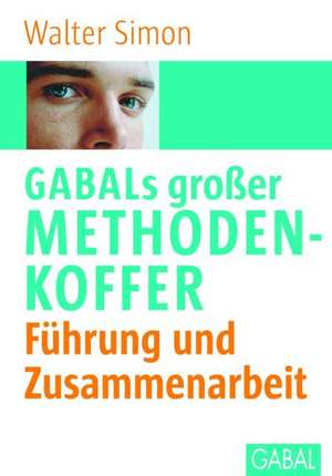 GABALs großer Methodenkoffer. Führung und Zusammenarbeit de Walter Simon