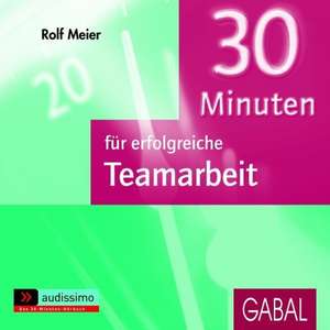 30 Minuten für erfolgreiche Teamarbeit. CD de Rolf Meier