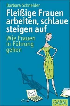 Fleißige Frauen arbeiten, schlaue steigen auf de Barbara Schneider