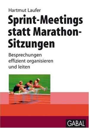 Sprint-Meetings statt Marathon-Sitzungen de Hartmut Laufer