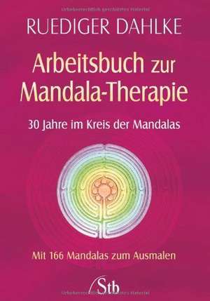 Arbeitsbuch zur Mandala-Therapie de Ruediger Dahlke