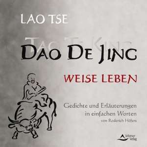 Dao De Jing. Tao te King. Weise Leben de Roderich Höfers