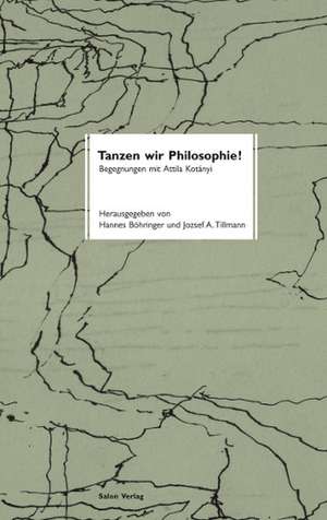 Tanzen wir Philosophie! de Hannes Böhringer