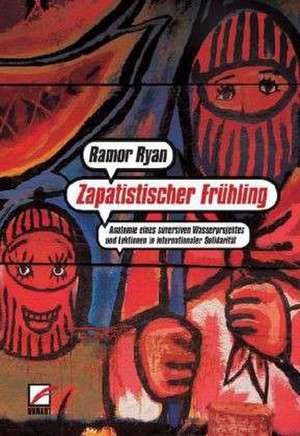 Zapatistischer Frühling de Ramor Ryan