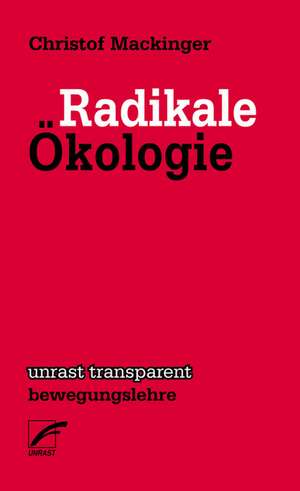 Radikale Ökologie de Christof Mackinger