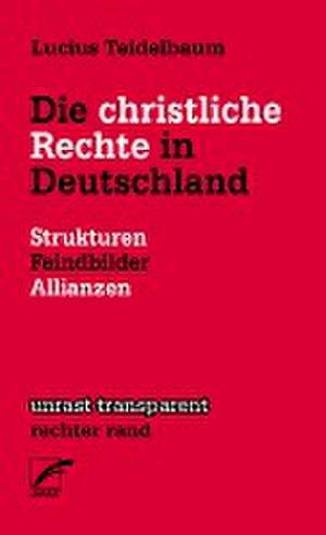 Die christliche Rechte in Deutschland de Lucius Teidelbaum