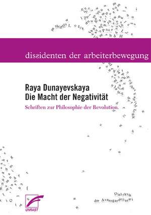 Die Macht der Negativität de Raya Dunayevskaya