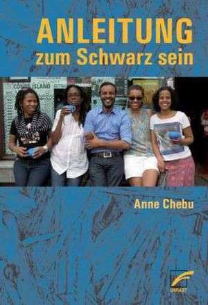 Anleitung zum Schwarz sein de Anne Chebu