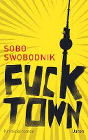 Fucktown de Sobo Swobodnik