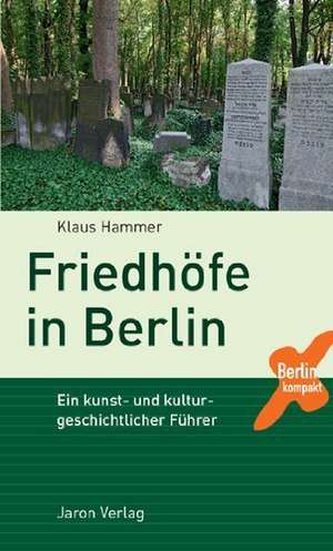 Friedhöfe in Berlin de Klaus Hammer