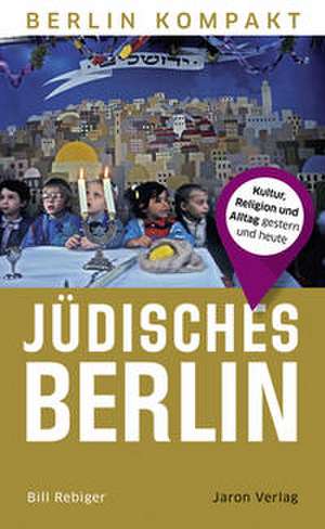 Jüdisches Berlin de Bill Rebiger